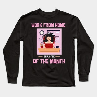 Work From Home Employee of the Month Long Sleeve T-Shirt